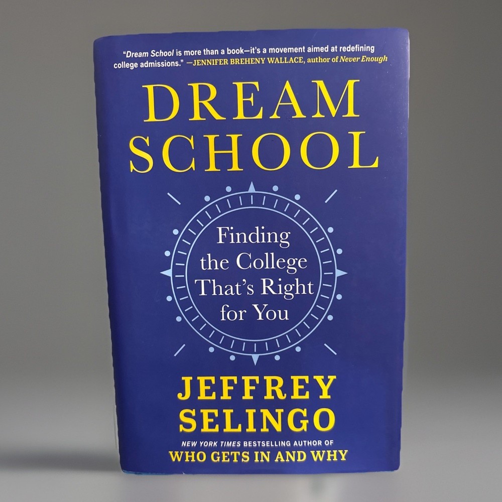 Dream School: Finding the College That’s Right for You – Jeffrey Selingo 2025/HC
