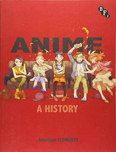 Anime: A History by Clements, Jonathan