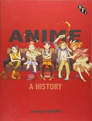 Anime: A History by Clements, Jonathan