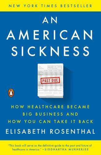 American Sickness : How Healthcare Became Big Busi