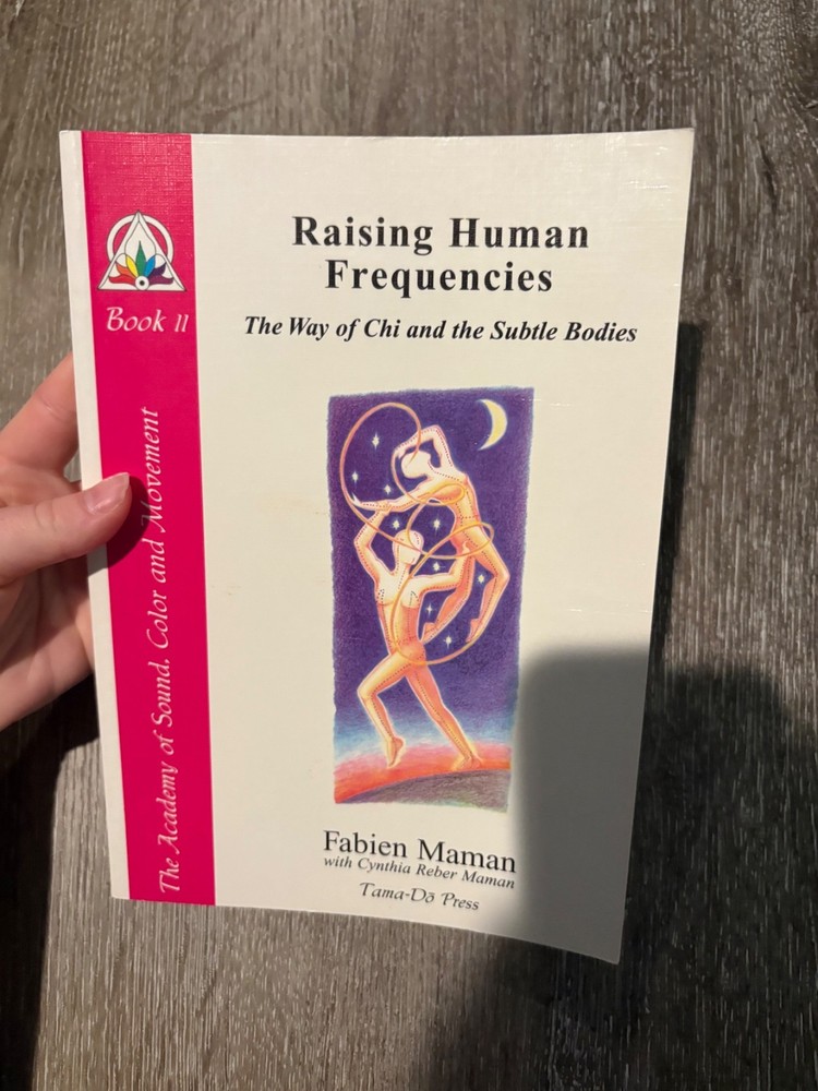 Raising Human Frequencies : The Way of Chi and the Subtle Bodies by Fabien Maman