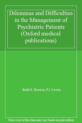 Dilemmas and Difficulties in the Management of Psychiatric Patie