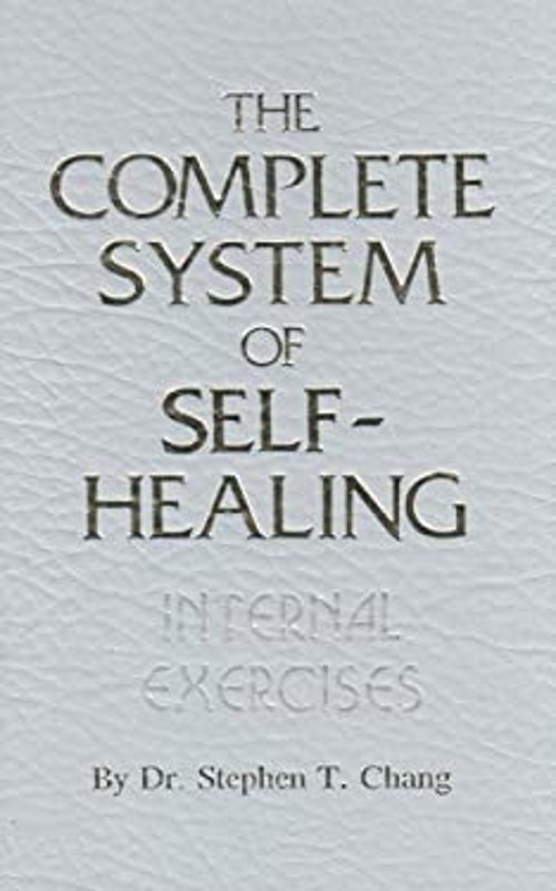 The Complete System of Self-Healing : Internal Exercises Stephen