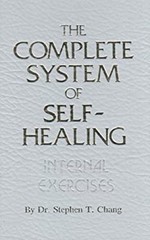 The Complete System of Self-Healing : Internal Exercises Stephen