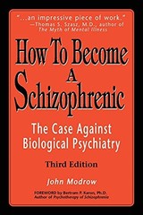 How To Become a Schizophrenic: The Case Against Biological Psy…
