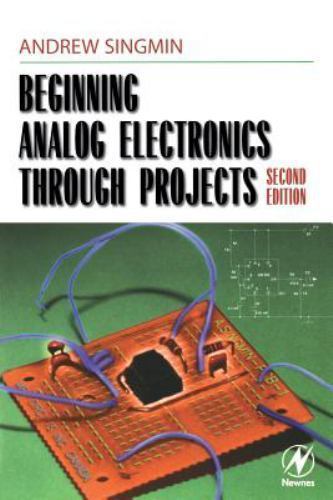 Beginning Analog Electronics Through Projects: Second Edition by Singmin, Andrew