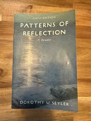 PATTERNS OF REFLECTION: A READER (6TH EDITION) By Dorothy U. Seyler