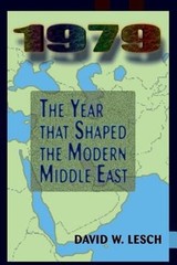 1979: The Year That Shaped The Modern Middle East by David W Lesch: Used