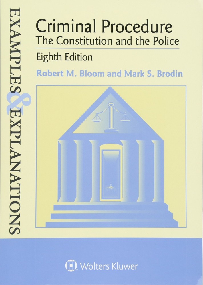 Examples & Explanations: Criminal Procedure: The Constitution and the Police