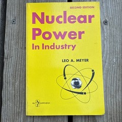NUCLEAR POWER IN INDUSTRY, 2nd Edition, Leo A. Meyer, ATS Technical Publication
