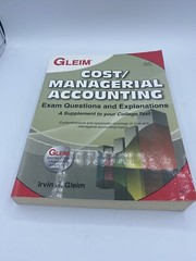 Cost/Managerial Accounting: Exam Questions and Explanations Gleim 10th Ed