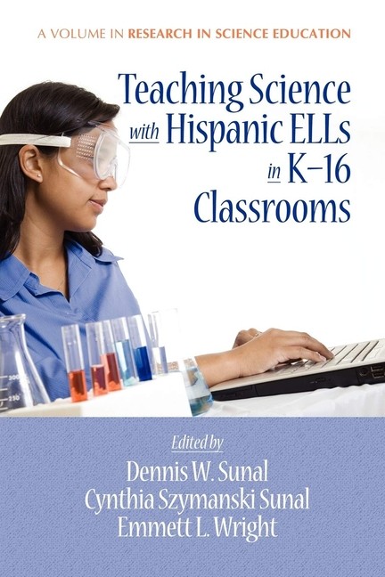 Teaching Science With Hispanic Ells In K-16 Classrooms (Hc)