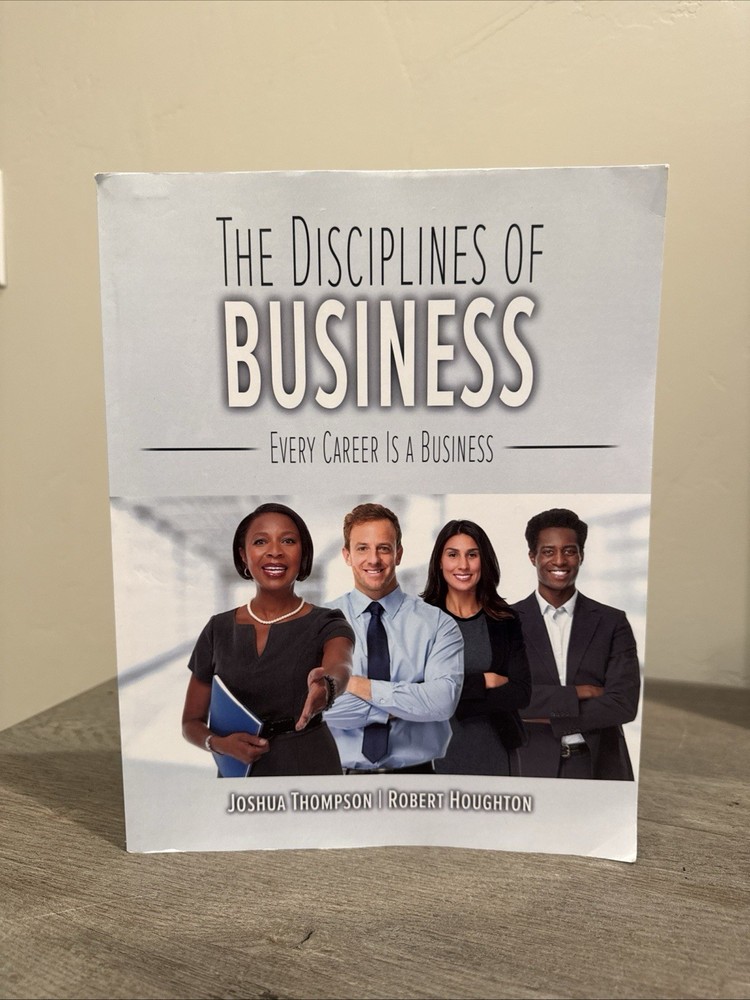 The Disciplines of Business Every Career Is a Business by Joshua Robert Thompson