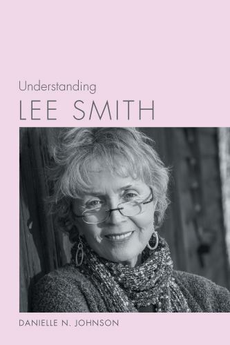 Understanding Lee Smith (Understanding Contemporary American Literature), Johnso