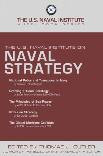 The U.S. Naval Institute on Naval Strategy