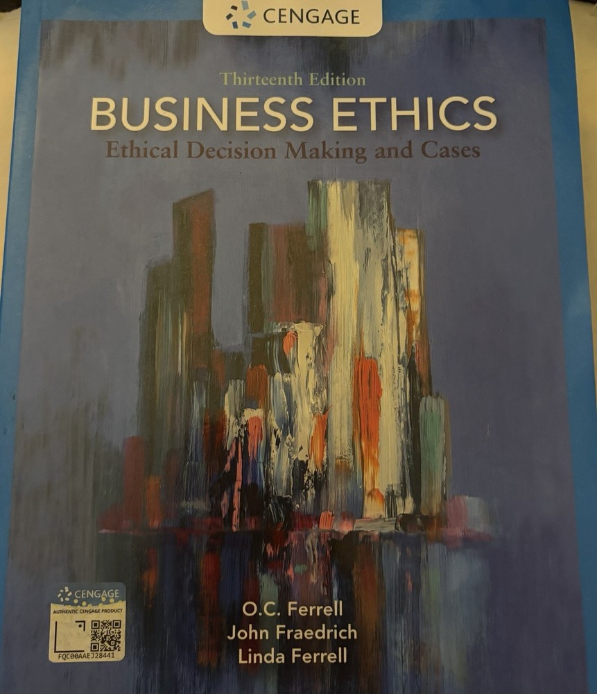 Cengage Business Ethics: Ethical Decision Making and Cases 13th Ed Ferrell
