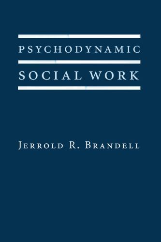 Psychodynamic Social Work (Foundations of Social Work Knowledge Series), Brandel