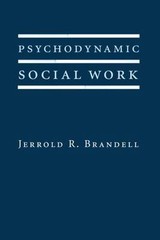 Psychodynamic Social Work (Foundations of Social Work Knowledge Series), Brandel