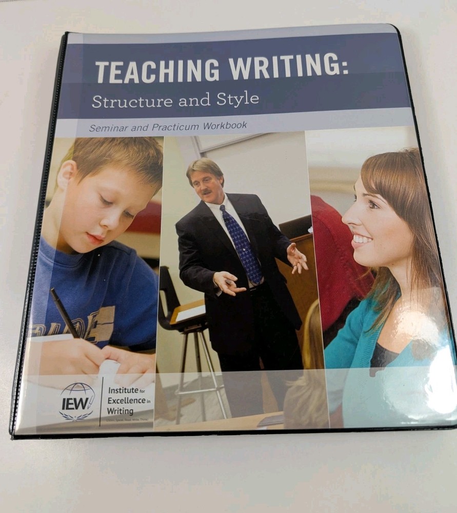 IEW Teaching Writing Structure and Style Seminar and Practicum Workbook 2nd ed