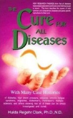 The Cure for All Diseases: With Many Case Histories Hulda Regehr Clark paperbac