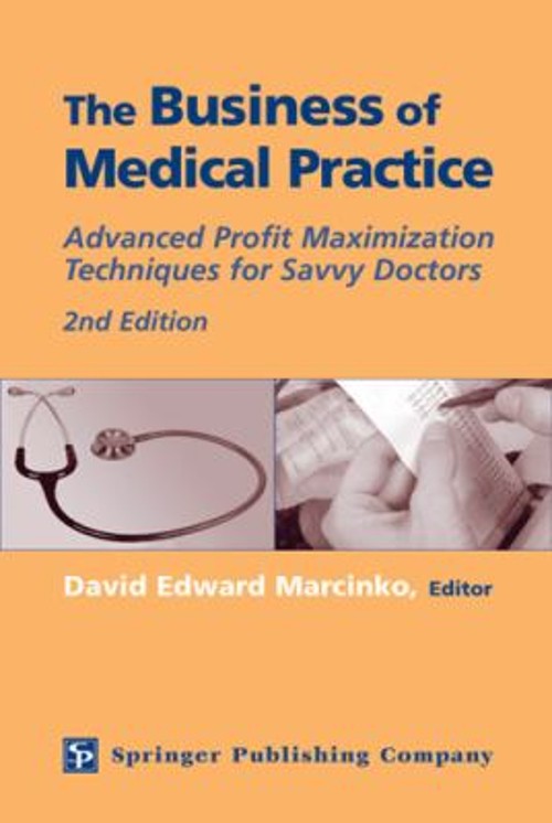 Business of Medical Practice : Advanced Profit Maximization Techn