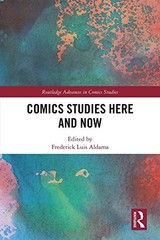 COMICS STUDIES HERE AND NOW (ROUTLEDGE ADVANCES IN COMICS By Frederick Luis VG