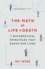 The Math of Life and Death : 7 Mathematical Principles That Shape