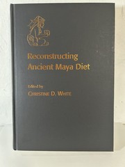 Reconstructing Ancient Maya Diet (Hardcover) by Christine D. White