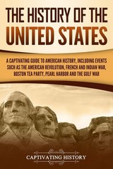 The History of the United States: A Captivating Guide to American History, I…