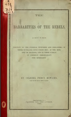 The Barbarities Of The Rebels As Shown In Their Cruelty To Prisoners (1863)