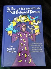 First Edition of The Parrot Wizard’s Guide to Well Behaved Parrots