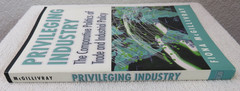 Privileging Industry: The Comparative Politics…by Fiona McGillivray PB 2004