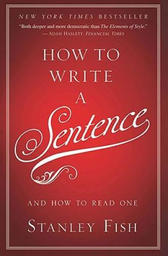 How to Write a Sentence: And How to Read One – Hardcover – VERY GOOD