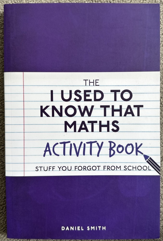 The I Used to Know That: Maths Activity Book By Daniel Smith