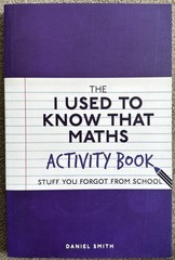 The I Used to Know That: Maths Activity Book By Daniel Smith