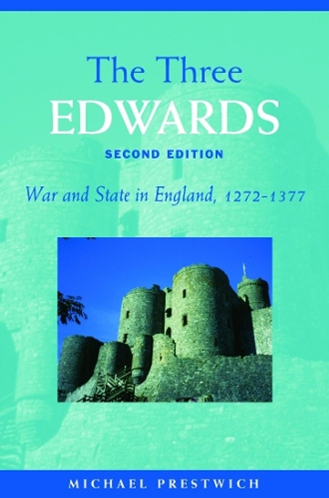The Three Edwards: War and State in England 1272-1377 by Michael Prestwich (Engl