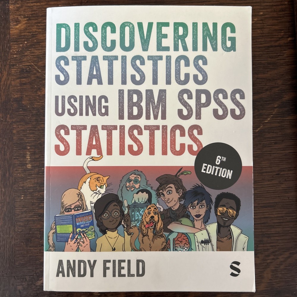 Discovering Statistics Using IBM SPSS Statistics by Andy Field 6th Edition