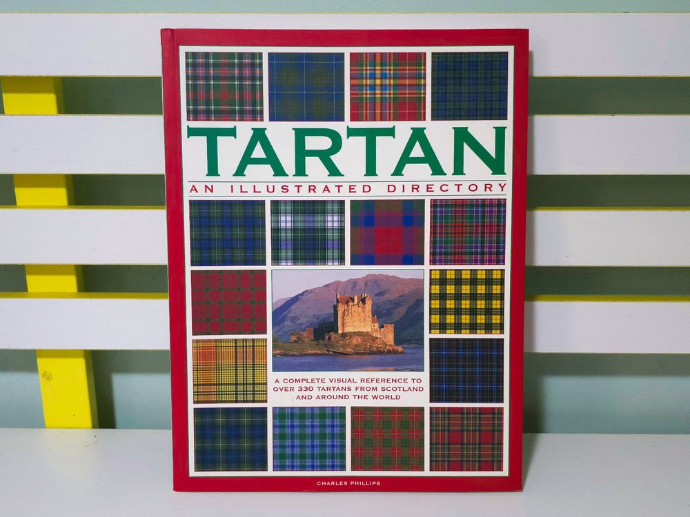 Tartan: An Illustrated Directory: A Complete Visual Reference! 2008 PB Book