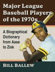 Major League Baseball Players of the 1970s: A Biographical Dictionary from Aase