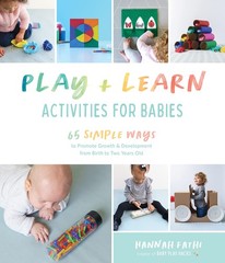Play & Learn Activities for Babies: 65 Simple Ways to Promote Growth and Dev…