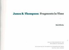 JAMES B. THOMPSON: FRAGMENTS IN TIME by Bob Hicks, 2016, Hardbound, 128 Pages