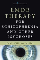 EMDR Therapy for Schizophrenia and Other Psychoses by Paul William Miller (2015,