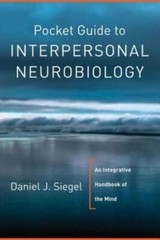 Pocket Guide to Interpersonal Neurobiology: An Integrative Handbook of th – GOOD