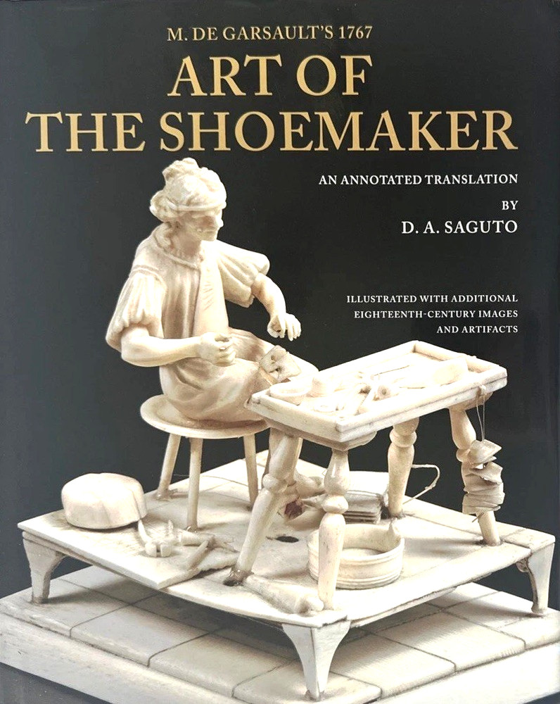 M. DE GARSAULTS 1767 ART OF THE SHOEMAKER: AN ANNOTATED TRANSLATION *MINT*