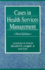 CASES IN HEALTH SERVICES MANAGEMENT By Jonathon S. Rakich & Beaufort B. Longest