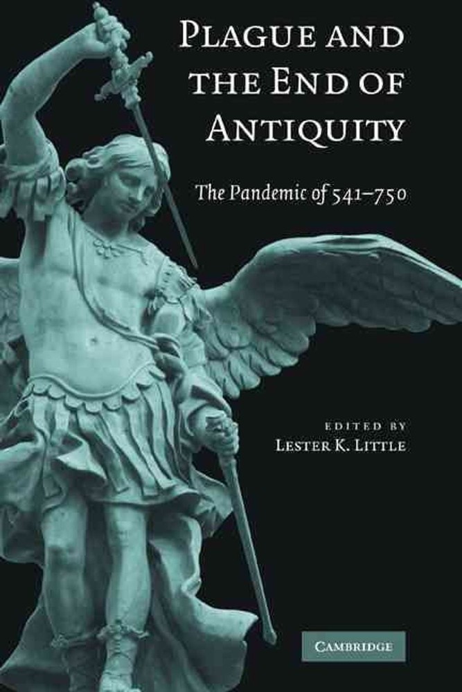 Plague and the End of Antiquity: The Pandemic of 541-750 by Lester K. Little (En