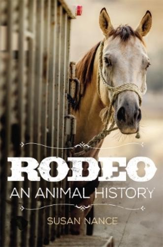 Susan Nance Rodeo (Hardback) Environment in Modern North America (UK IMPORT)