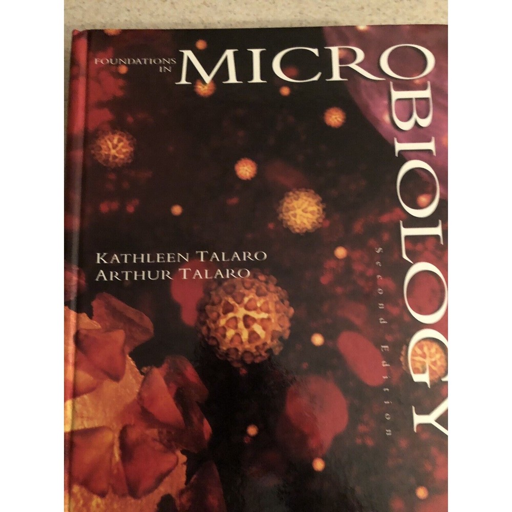 Foundations in Microbiology by Arthur Talaro and Kathlene P. Talaro 1996 2nd ed.