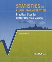 Statistics for Public Administration: Practical Uses for Better Dec – VERY GOOD