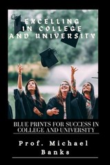 Excelling In College & University: Blueprints for success in college and univers